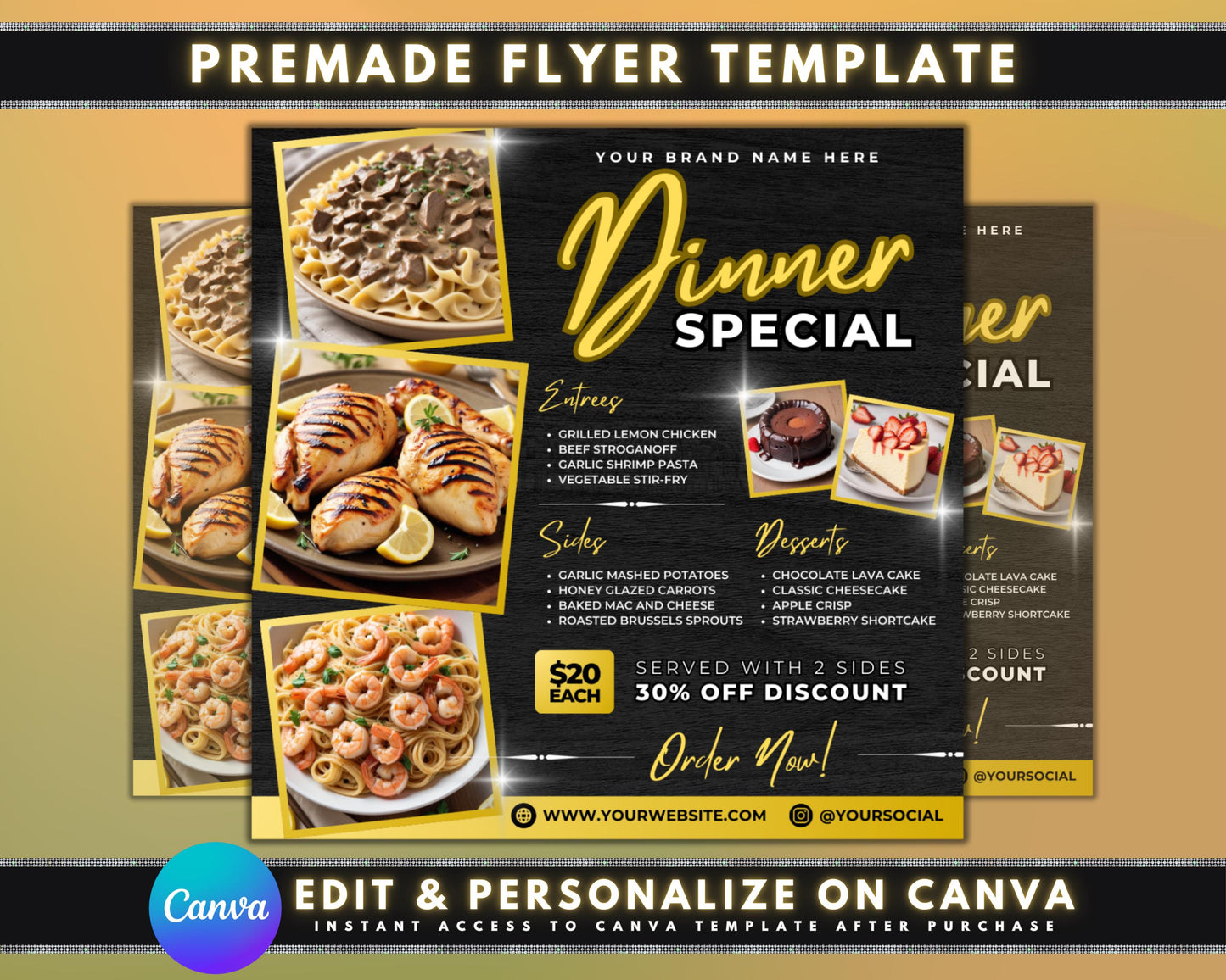 dinner
sale
special
promotion
discount
flyer
template
menu
food
restaurant
meal
offer
limited time
order now
takeout
delivery
event
appetizing
photorealistic
graphic
vector
customizable
editable
layout
grid
typography
entrees
sides
desserts
chicken
beef
shrimp
pasta
vegetarian
stir-fry
mashed potatoes
carrots
mac and cheese
brussels sprouts
chocolate
cheesecake
apple
strawberryorder online
contact us
limited offer
dont miss out
grab yours