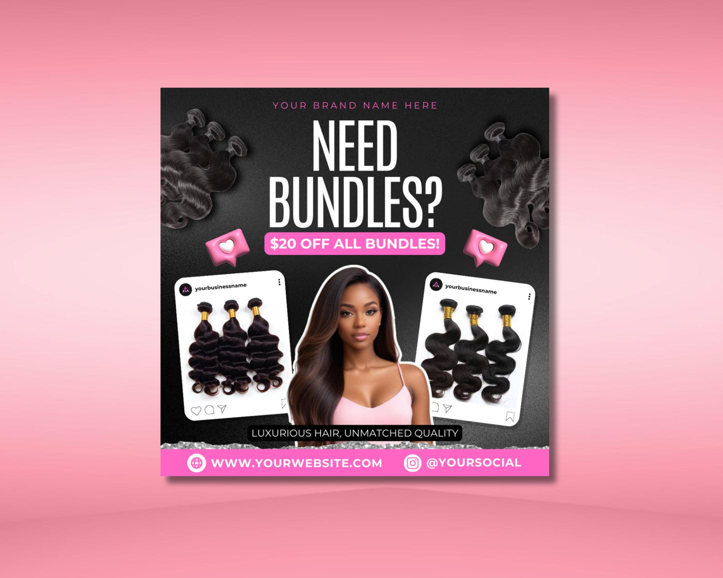 hair bundles
hair extensions
hair weave
hair sale
discount
special offer
promotion
beauty
hair care
luxurious hair
quality hair
bundle deal
your brand name
your website
your social media handle
need bundles?
luxurious hair, unmatched quality
natural hair
long-lasting
full bundles
thick hair
soft hair
silky hair
easy to style
versatile
no shedding
no tangling
shop now
order now
visit website
dm for orders
get yours today
limited time offer