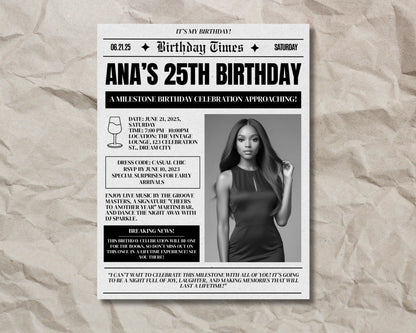 Birthday
25th Birthday
Milestone Birthday
Party
Celebration
Invitation
Event
Saturday
June 21, 2025
Casual Chic
Live Music
DJ
Martini Bar
The Vintage Lounge
Dream City
Female
Elegant
Modern
Headline
Breaking News
Save the Date
Newspaper Invitation
Vintage Newspaper
Headline Invitation
Bold Typography
Serif Font
Textured Background
Announcement
Special Surprises
RSVP
Cocktail Party
Nightlife
Dancing
Groove Masters
DJ Sparkle
Cheers to Another Year
Joy
Laughter
Memories